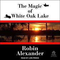 Cover image for The Magic of White Oak Lake