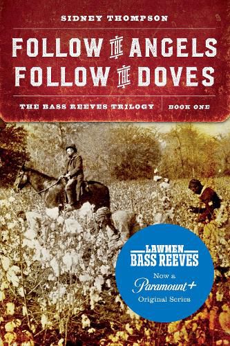 Cover image for Follow the Angels, Follow the Doves: The Bass Reeves Trilogy, Book One