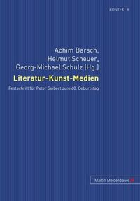 Cover image for Literatur-Kunst-Medien: Festschrift Fuer Peter Seibert Zum 60. Geburtstag