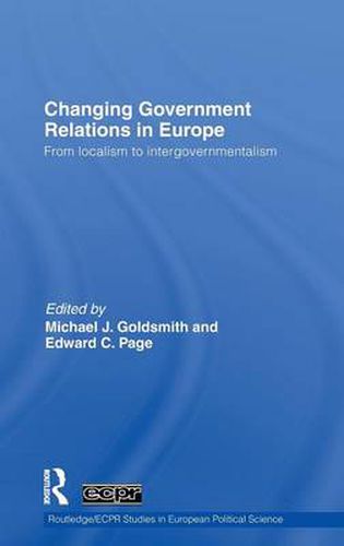 Changing Government Relations in Europe: From localism to intergovernmentalism