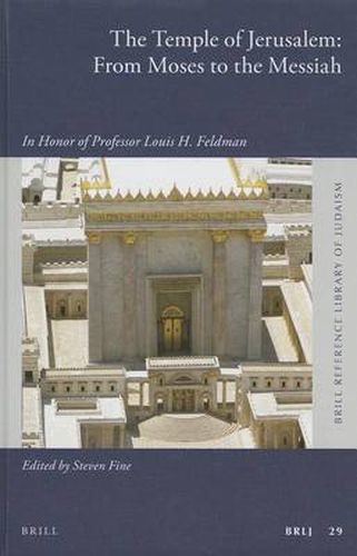 Cover image for The Temple of Jerusalem: From Moses to the Messiah: In Honor of Professor Louis H. Feldman