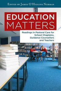 Cover image for Education Matters: Reading in Pastoral Care for School Chaplains, Guidance Counsellors an