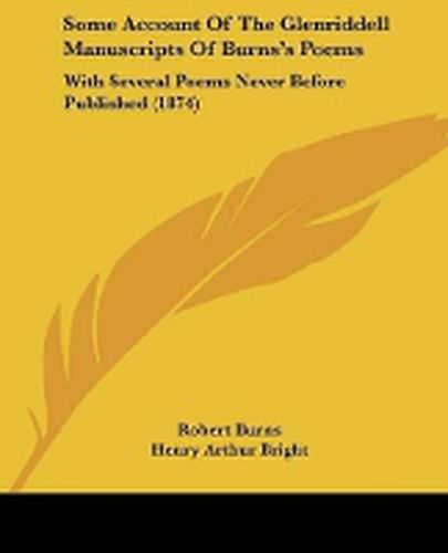 Some Account Of The Glenriddell Manuscripts Of Burns's Poems: With Several Poems Never Before Published (1874)