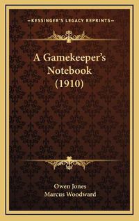 Cover image for A Gamekeeper's Notebook (1910)