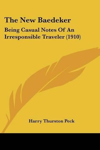 The New Baedeker: Being Casual Notes of an Irresponsible Traveler (1910)