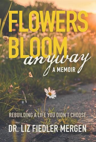 Cover image for FLOWERS BLOOM anyway - A MEMOIR