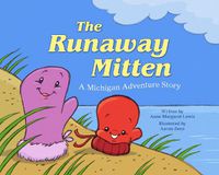 Cover image for The Runaway Mitten: A Michigan Adventure Story