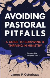 Cover image for Avoiding Pastoral Pitfalls: A Guide to Surviving and Thriving in Ministry