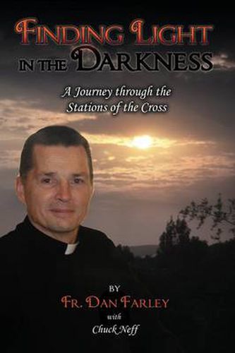 Cover image for Finding Light in the Darkness, A Journey Through the Stations of the Cross