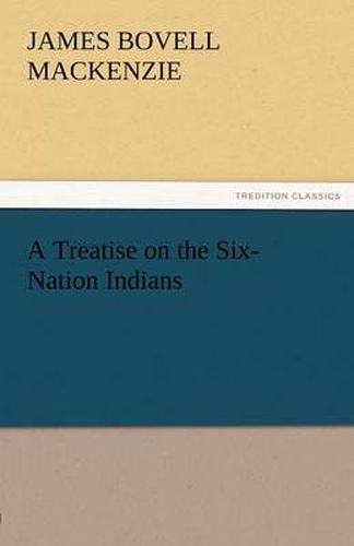Cover image for A Treatise on the Six-Nation Indians