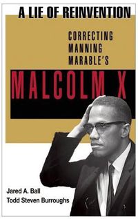 Cover image for A Lie of Reinvention: Correcting Manning Marable's Malcolm X