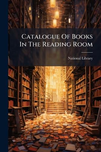 Cover image for Catalogue of Books in the Reading Room: With Index...