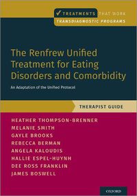 Cover image for The Renfrew Unified Treatment for Eating Disorders and Comorbidity: An Adaptation of the Unified Protocol, Therapist Guide