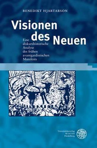 Cover image for Visionen Des Neuen: Eine Diskurshistorische Analyse Des Fruhen Avantgardistischen Manifests