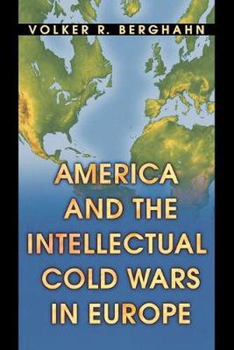 Cover image for America and the Intellectual Cold Wars in Europe: Shepard Stone Between Philanthropy, Academy and Diplomacy