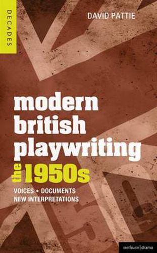 Modern British Playwriting: The 1950s: Voices, Documents, New Interpretations