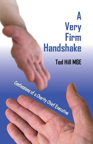 Cover image for A Very Firm Handshake - Confessions of a Charity Chief Executive