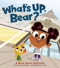 Cover image for What's Up, Bear? A Book about Opposites