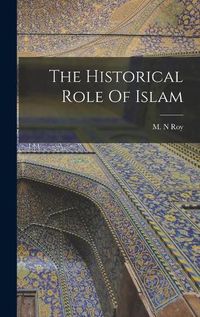 Cover image for The Historical Role Of Islam