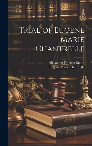 Cover image for Trial of Eugene Marie Chantrelle