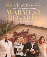 Cover image for Best Wishes, Warmest Regards: The Story of Schitt's Creek