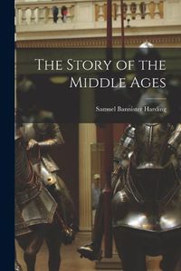 Cover image for The Story of the Middle Ages