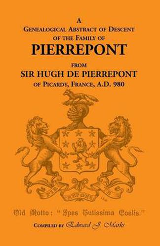 Cover image for A Genealogical Abstract of Descent of the Family of Pierrepont