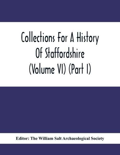 Cover image for Collections For A History Of Staffordshire (Volume Vi) (Part I)