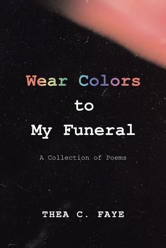 Cover image for Wear Colors to My Funeral: A Collection of Poems
