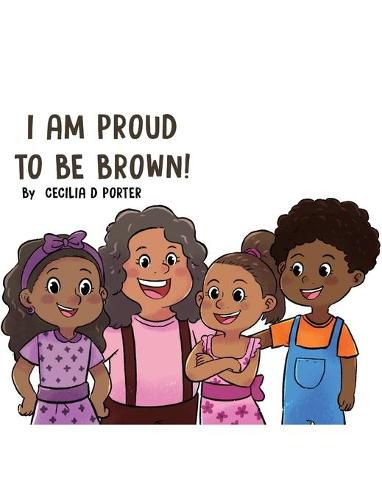 Cover image for I Am Proud to Be Brown!