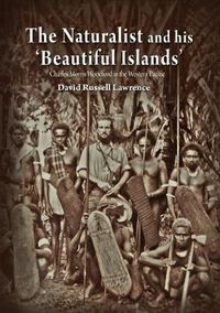 Cover image for The Naturalist and his 'Beautiful Islands': Charles Morris Woodford in the Western Pacific