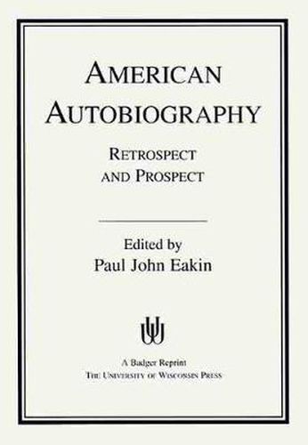 American Autobiography: Retrospect and Prospect