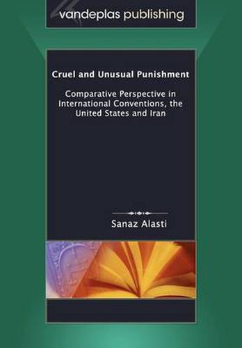 Cover image for Cruel and Unusual Punishment: Comparative Perspective in International Conventions, the United States and Iran