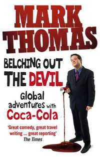 Cover image for Belching Out the Devil: Global Adventures with Coca-Cola
