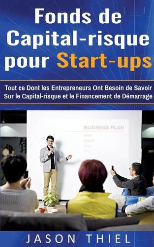 Cover image for Fonds de Capital-risque pour Start-ups: Tout ce Dont les Entrepreneurs Ont Besoin de Savoir Sur le Capital-risque et le Financement de Demarrage