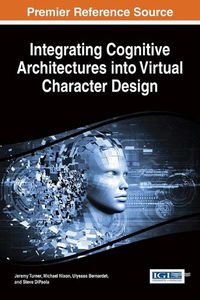 Cover image for Integrating Cognitive Architectures into Virtual Character Design