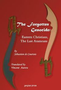 Cover image for The Forgotten Genocide: Eastern Christians, The Last Arameans