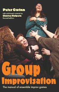 Cover image for Group Improvisation: The Manual of Ensemble Improv Games