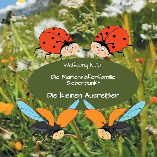 Cover image for Die Marienkaferfamilie Siebenpunkt: Die kleinen Ausreisser: Nicht mit Fremden mitgehen! Ich habe mich verlaufen! Kinderfotos veroeffentlichen?