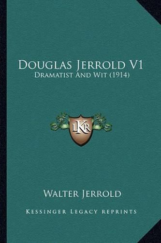 Douglas Jerrold V1 Douglas Jerrold V1: Dramatist and Wit (1914) Dramatist and Wit (1914)