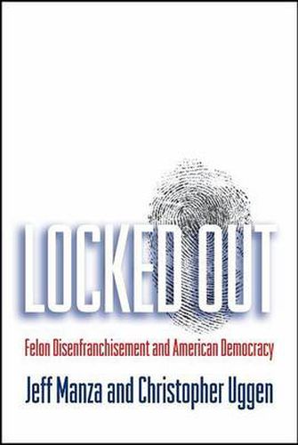 Cover image for Locked Out: Felon Disenfranchisement and American Democracy