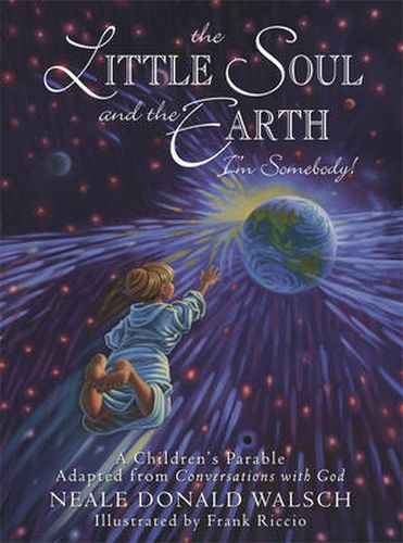 Little Soul and the Earth: A Childrens Parable Adapted from Conversations with God