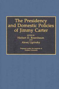Cover image for The Presidency and Domestic Policies of Jimmy Carter