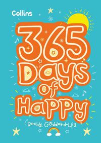 Cover image for 365 Days of Happy: Quotes, Affirmations and Activities to Boost Children's Happiness Every Day