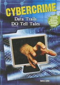 Cover image for Cybercrime: Data Trails Do Tell Tales