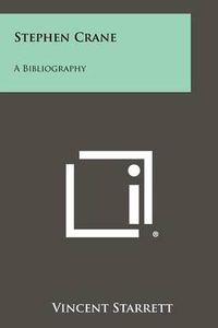 Cover image for Stephen Crane: A Bibliography