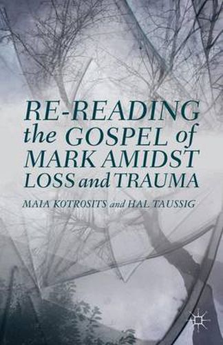 Cover image for Re-reading the Gospel of Mark Amidst Loss and Trauma