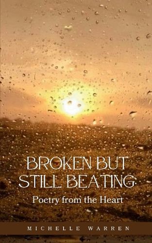 Cover image for Broken but Still Beating: Poetry from the Heart