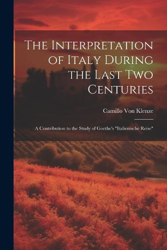 Cover image for The Interpretation of Italy During the Last Two Centuries