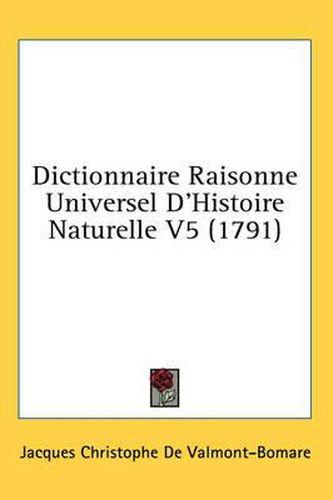 Cover image for Dictionnaire Raisonne Universel D'Histoire Naturelle V5 (1791)